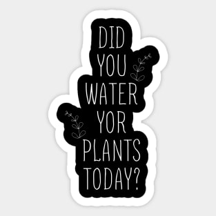 Don't forget to water your plants Gift T-Shirt Sticker